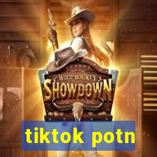 tiktok potn